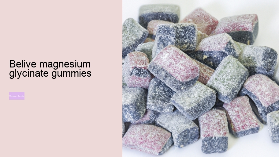 belive magnesium glycinate gummies