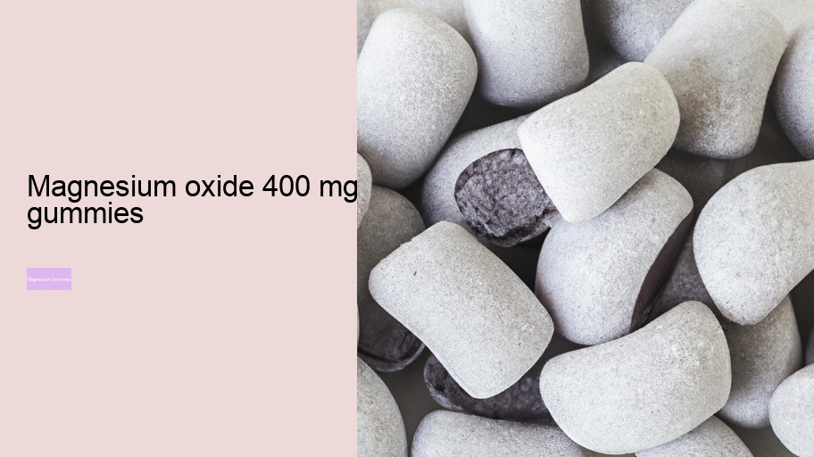 magnesium oxide 400 mg gummies