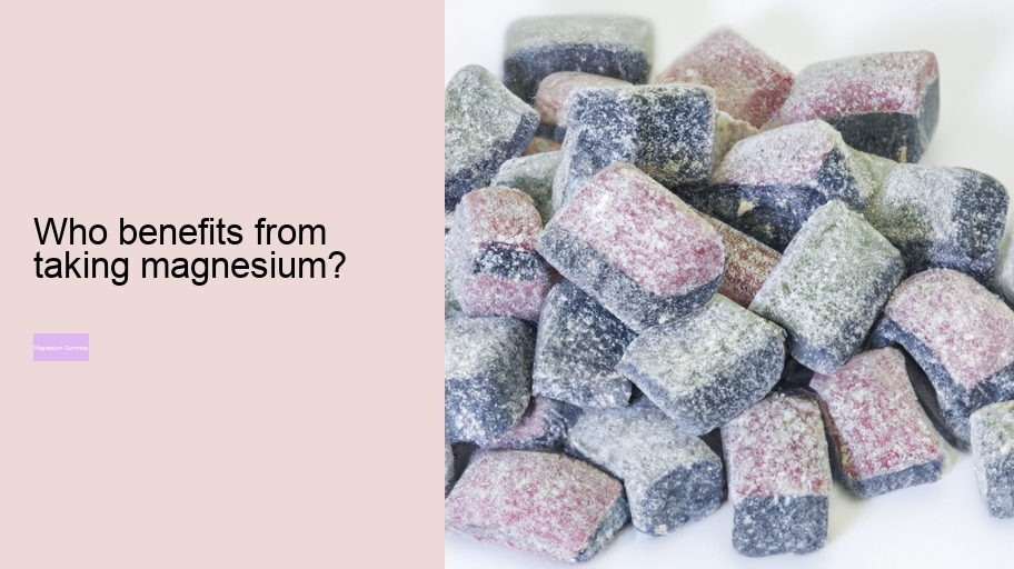 Who benefits from taking magnesium?
