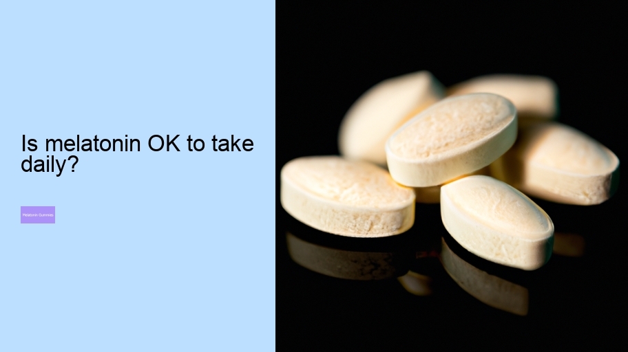 Is melatonin OK to take daily?