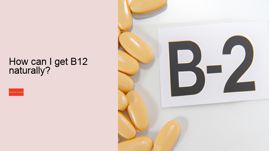 How can I get B12 naturally?