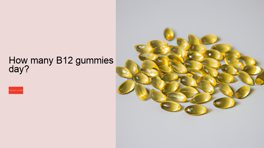 How many B12 gummies a day?