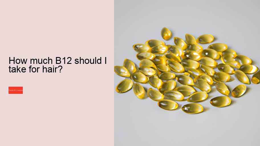How much B12 should I take for hair?