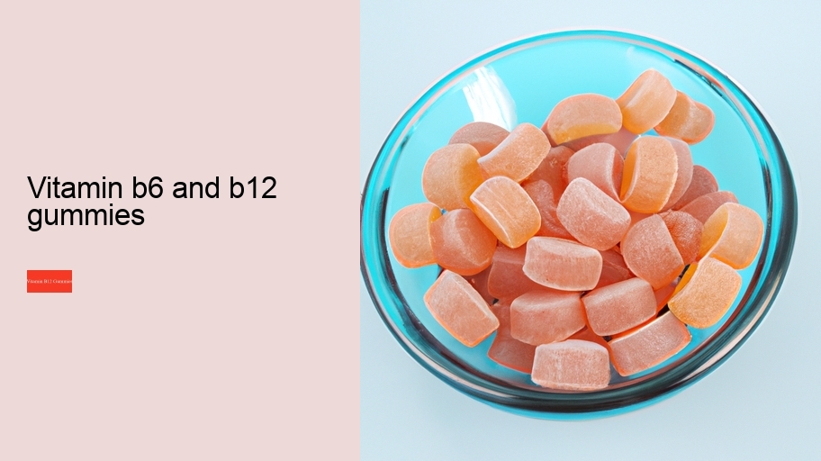 vitamin b6 and b12 gummies