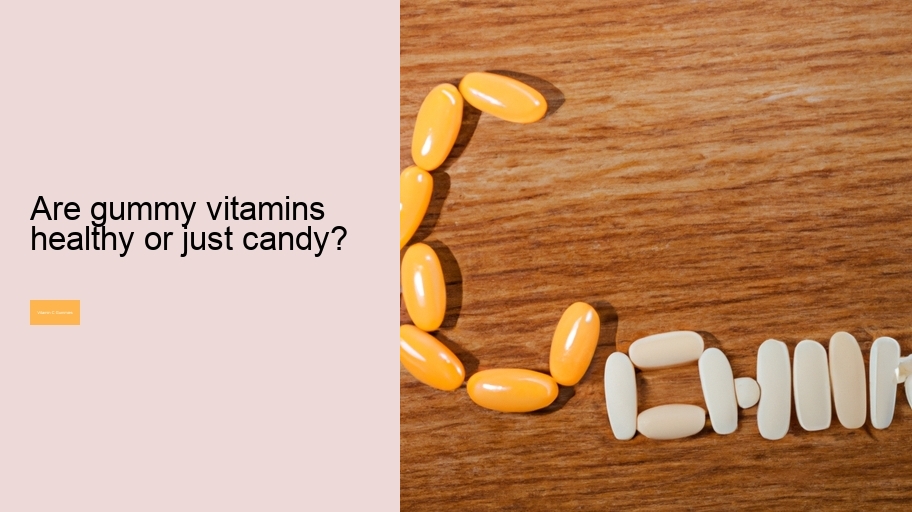 Are gummy vitamins healthy or just candy?