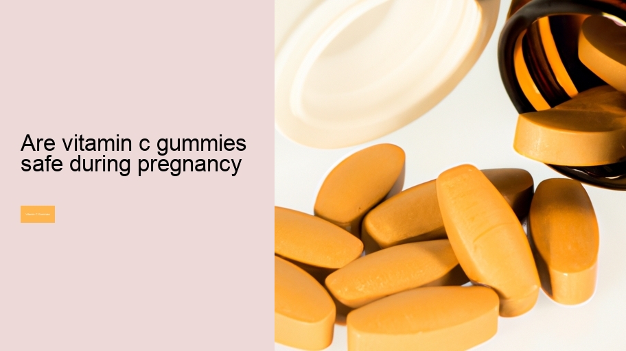are vitamin c gummies safe during pregnancy