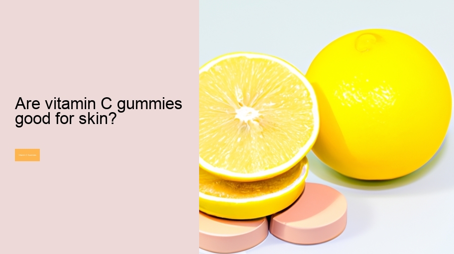 Are vitamin C gummies good for skin?