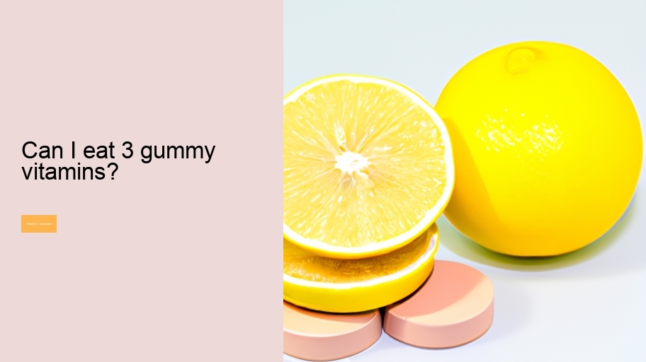Can I eat 3 gummy vitamins?