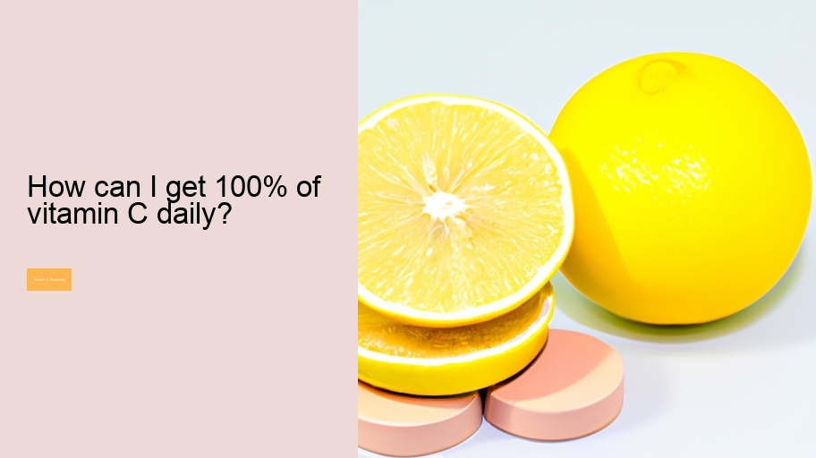 How can I get 100% of vitamin C daily?