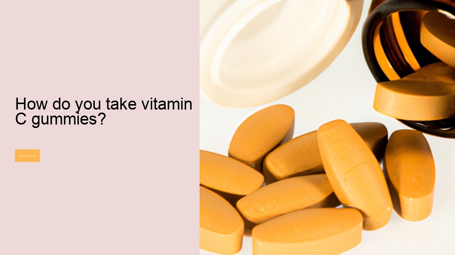 How do you take vitamin C gummies?