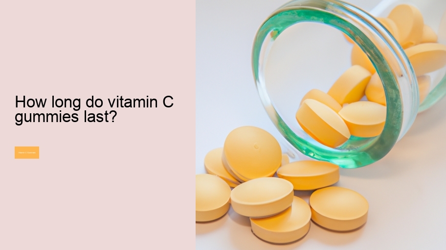 How long do vitamin C gummies last?