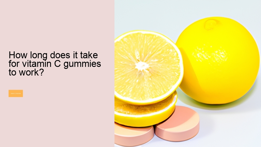 How long does it take for vitamin C gummies to work?