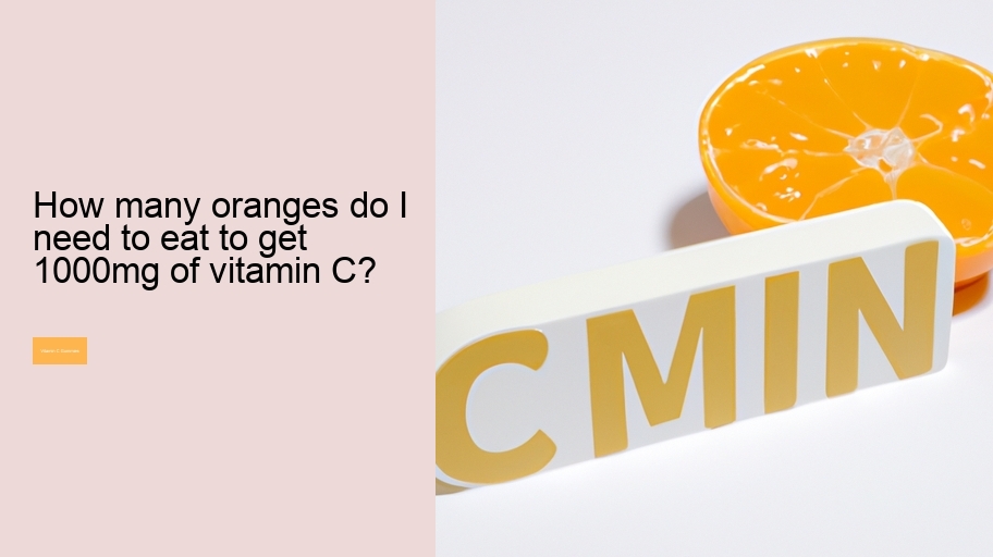 How many oranges do I need to eat to get 1000mg of vitamin C?