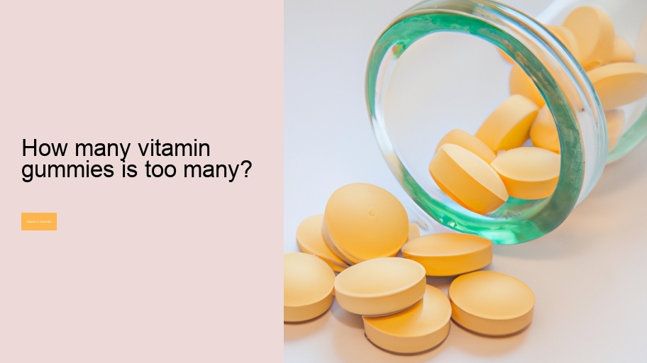 How many vitamin gummies is too many?