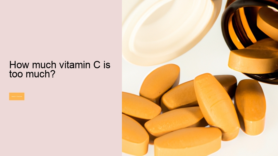 How much vitamin C is too much?