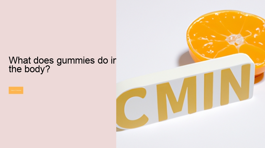 What does gummies do in the body?